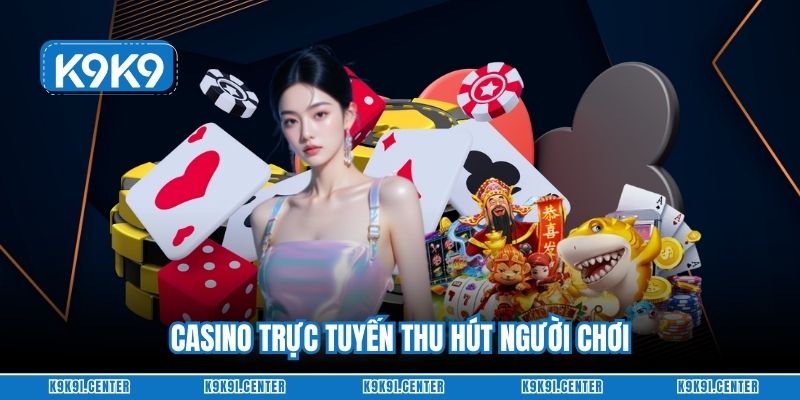 Casino trực tuyến thu hút người chơi